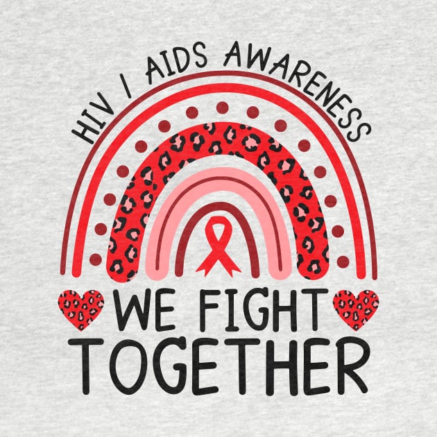 AIDS HIV Awareness Rainbow Shirt, We Fight Together by mcoshop